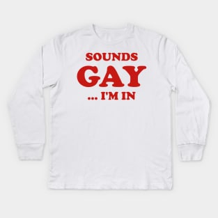 Funny Sounds Gay I'm In Joke Humor Sarcastic Aesthetic Kids Long Sleeve T-Shirt